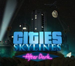 Cities: Skylines - After Dark DLC Steam CD Key